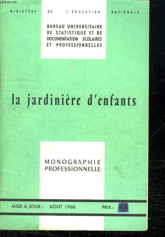 LA JARDINIERE D ENFANTS. MONOGRAPHIE PROFESSIONNELLE.