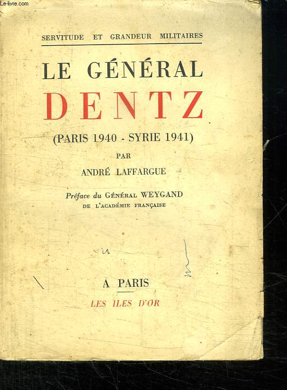 LE GENERAL DENTZ. PARIS 1940 SYRIE 1941.
