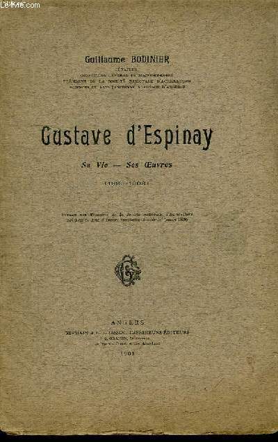 GUSTAVE D ESPINAY. SA VIE SES OEUVRES. 1829 - 1908.
