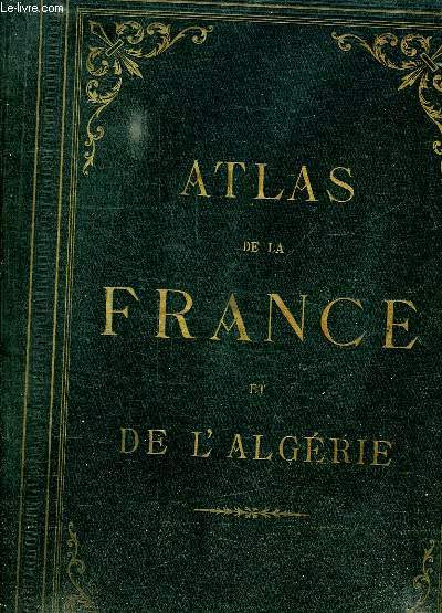 GRAND ATLAS DEPARTEMENTAL DE LA FRANCE ET DE L ALGERIE.