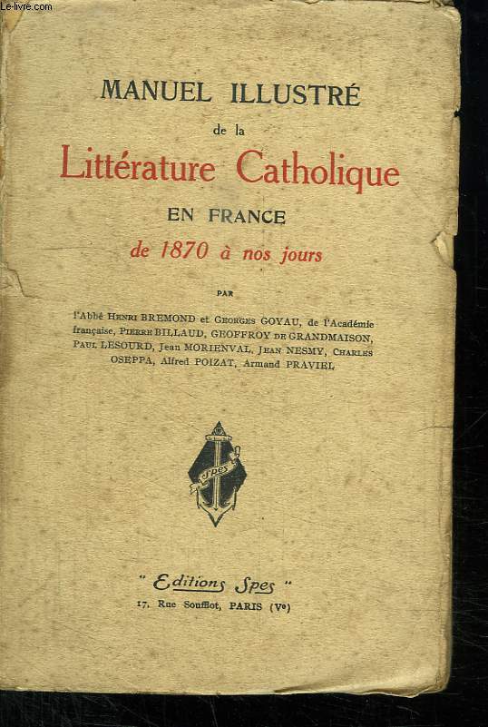 MANUEL ILLUSTRE DE LA LITTERATURE CATHOLIQUE EN FRANCE DE 1870 A NOS JOURS.