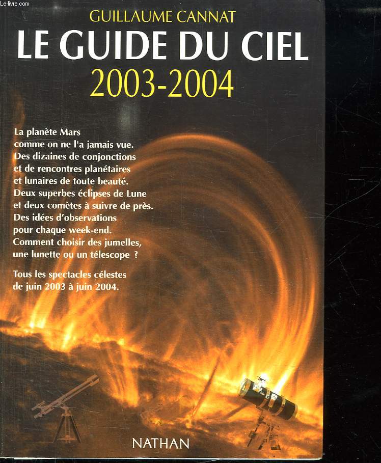 LE GUIDE DU CIEL. 2003 - 2004. LA PLANETE MARS COMME ON NE LA JAMAIS VUE, DES DIZAINES DE CONJONCTIONS ET DE RENCONTRES PLANETAIRES.