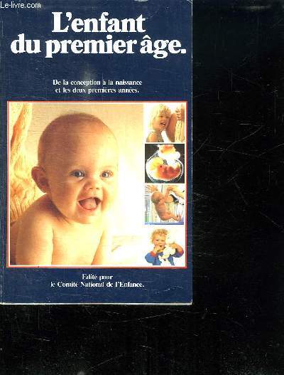 L ENFANT DU PREMIER AGE. DE LA CONCEPTION A LA NAISSANCE ET LES DEUX PREMIERES ANNEES.