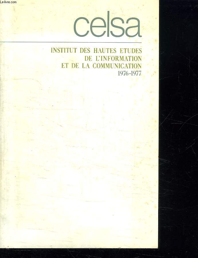 CELSA. INSTITUT DES HAUTES ETUDES DE L INFORMATION ET DE LA COMMUNICATION 1976 - 1977.