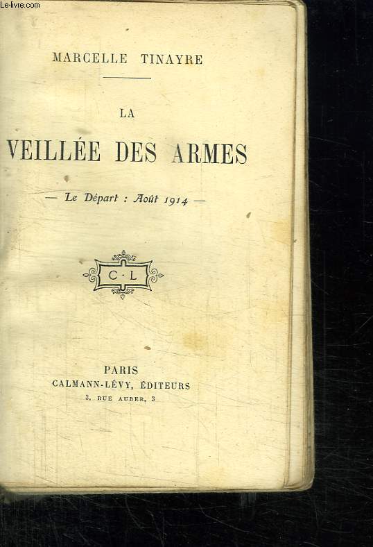 LA VEILLEE DES ARMES. LE DEPART AOUT 1914.