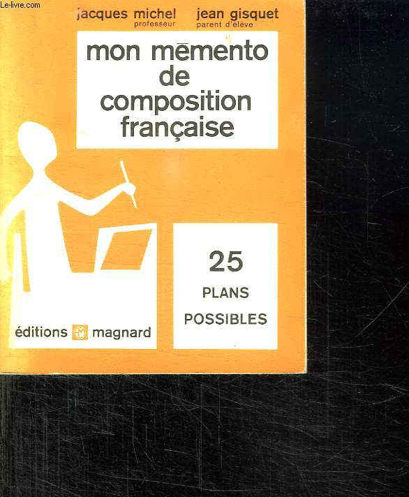 MON MEMENTO DE COMPOSITION FRANCAISE. 25 PLANS POSSIBLES.