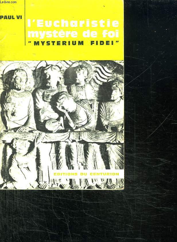 L EUCHARISTIE MYSTERE DE FOI. MYSTERIUM FIDEI. ENCYCLIQUE DU 3 SEPTEMBRE 1965.