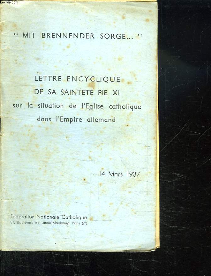 LETTRE ENCYCLIQUE DE SA SAINTETE PIE XI SUR LA SITUATION DE L EGLISE CATHOLIQUE DANS L EMPIRE ALLEMAND. 14 MARS 1937.