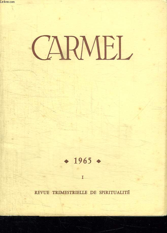 CARMEL N 1 JANVIER FEVRIER MARS 1965. AU PAYS DES PAUVRES QUI CHERCHENT DIEU. LA SPIRITUALITE AME DU DIALOGUE. L INDE ET LE CARMEL.TEMOIGNAGES DE L AVENT HINDOU...