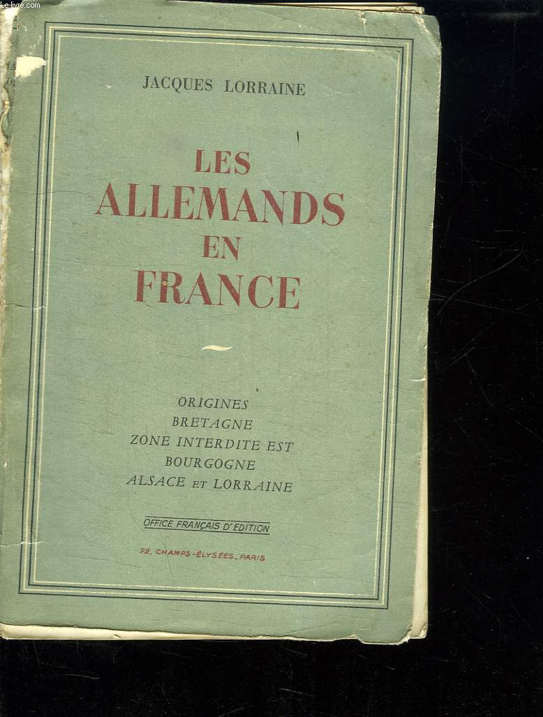 LES ALLEMANDS EN FRANCE. ORIGINE. BRETAGNE. ZONE INTERDITE EST BOURGOGNE. ALSACE LORRAINE.
