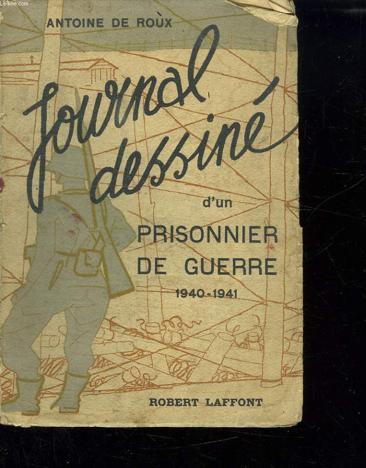 JOURNAL DESSINE D UN PRISONNIER DE GUERRE. 1940 - 1941.