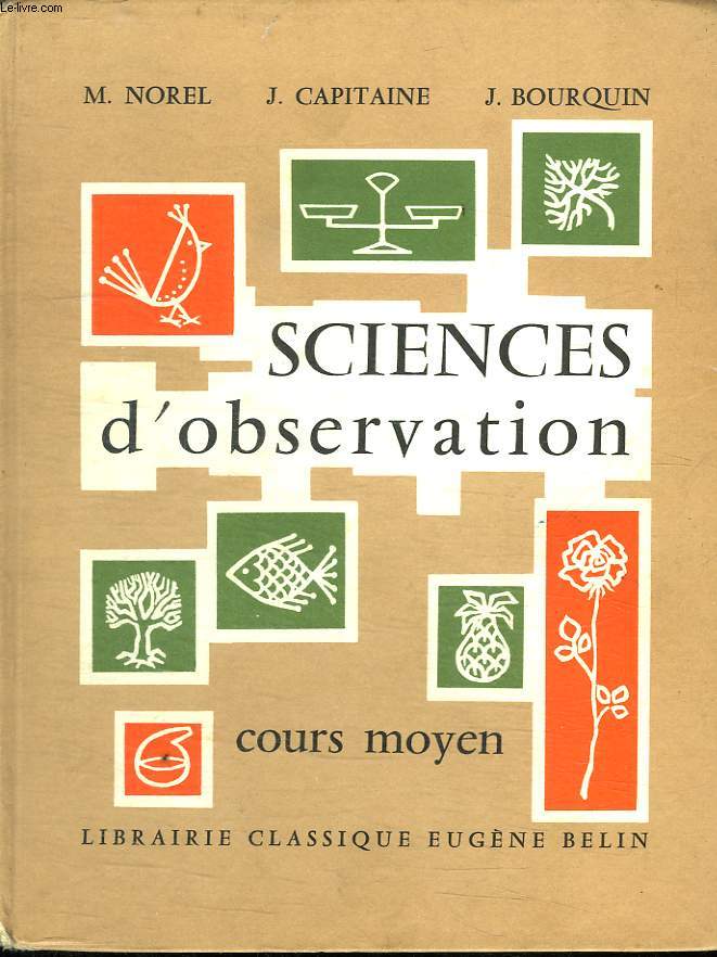 SCIENCES D OBSERVATION. COURS MOYEN 1re ET 2e ANNEES. CLASSE DE 8e ET 7e DES LYCEES ET COLLEGES. PROGRAMME 1957.