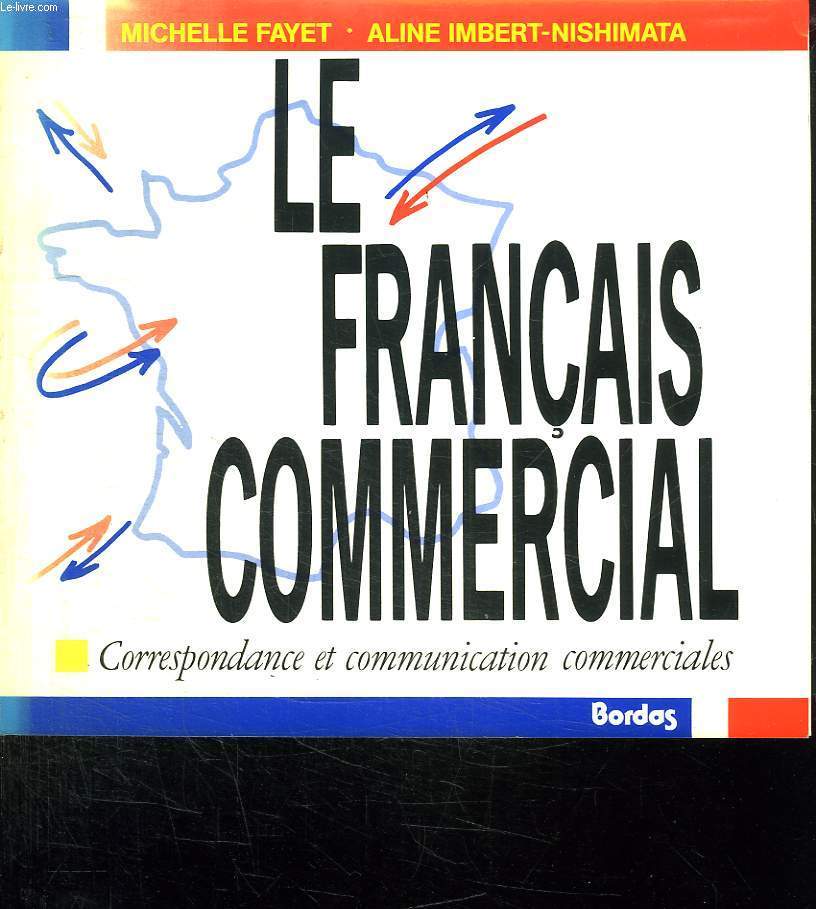 LE FRANCAIS COMMERCIAL. CORRESPONDANCE ET COMMUNICATION COMMERCIALES.