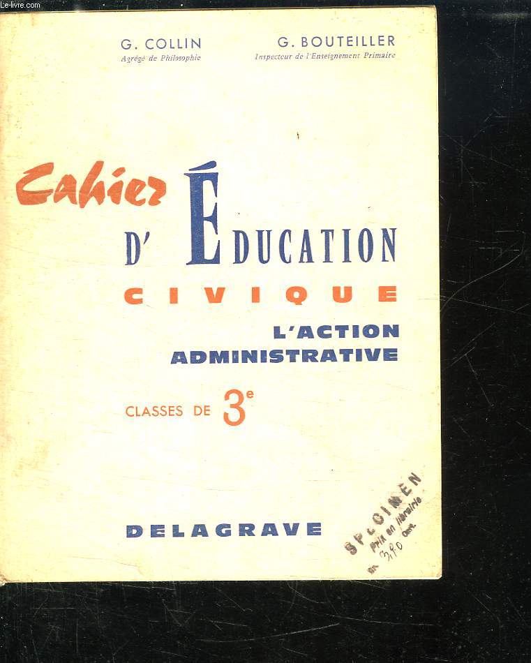 CAHIER D EDUCATION CIVIQUE . L ACTION ADMINISTRATIVE CLASSES DE 3e.