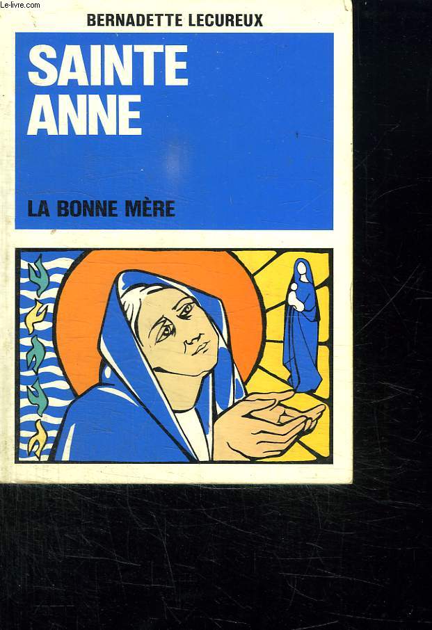 SAINTE ANNE. LA BONNE MERE. 3em EDITION.