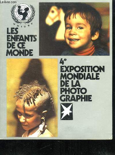 LES ENFANTS DANS CE MONDE. 4e EXPOSITION MONDIALE DE LA PHOTOGRAPHIE.