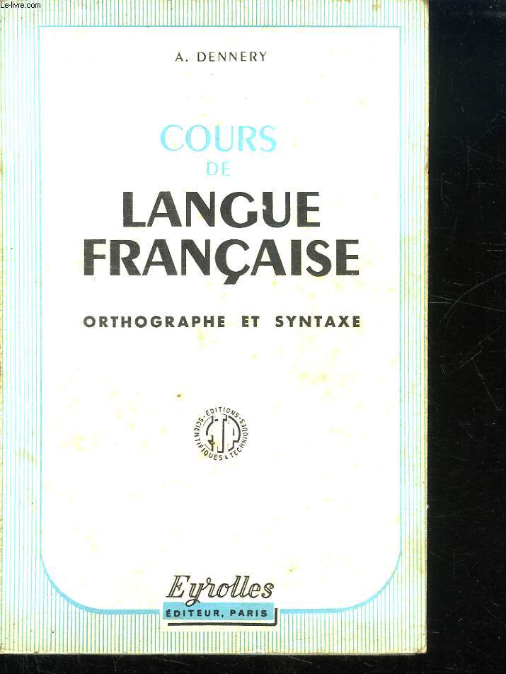 COURS DE LANGUE FRANCAISE. ORTHOGRAPHE ET SYNTAXE.