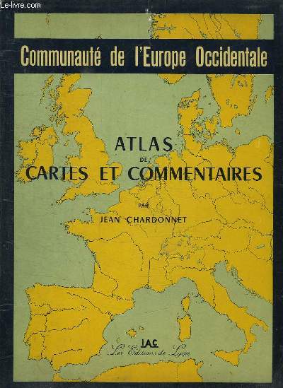 ATLAS DE L EUROPE OCCIDENTALE. CARTES ET COMMENTAIRES SUR LA COMMUNAUTE DE L EUROPE OCCIDENTALES.