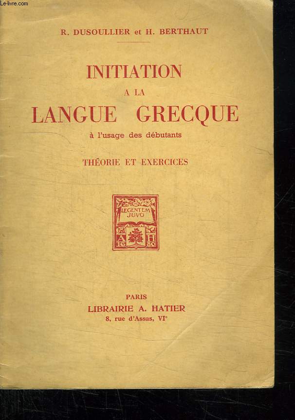 INITIATION A LA LANGUE GRECQUE A L USAGE DES DEBUTANT. THEORIE ET EXERCICES. 3em EDITION.