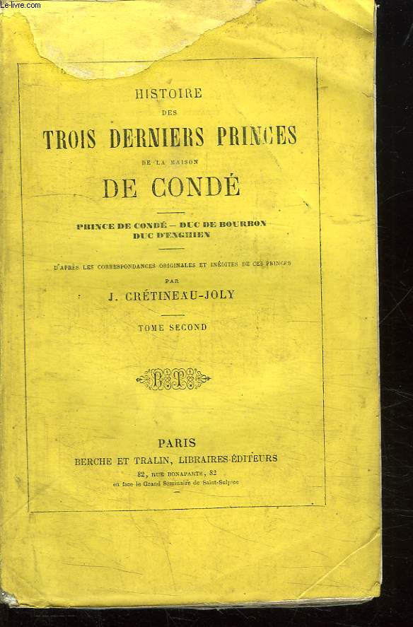 HISTOIRE DES TROIS DERNIERS PRINCES DE LA MAISON DE CONDE. PRINCE DE CONDE, DUC DE BOURBON, DUC D ENGHIN. TOME 2.