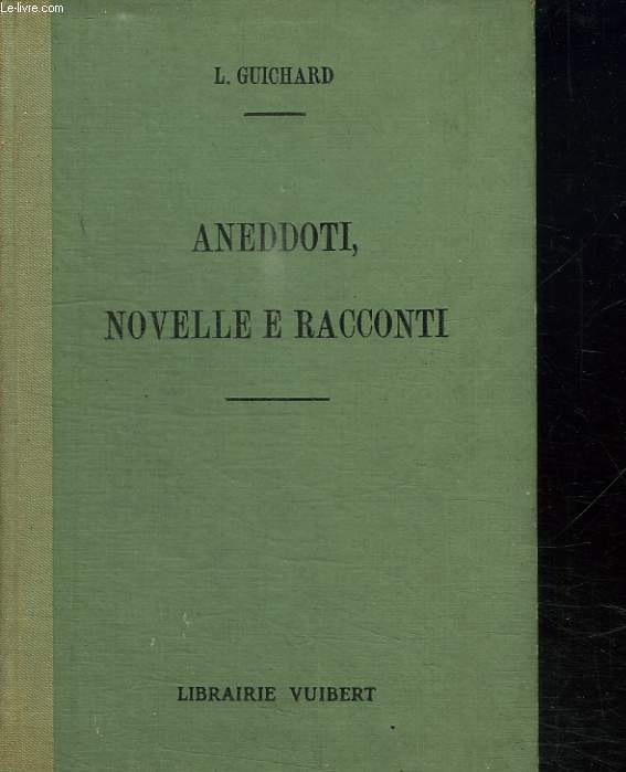 ANEDDOTI NOVELLE E RACCONTI. SCELTI E ANNOTATI. 2em EDITION. TEXTE EN ITALIEN.