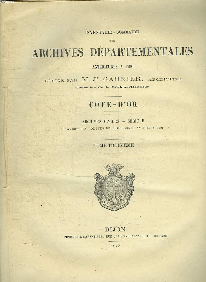 INVENTAIRE SOMMAIRE DES ARCHIVES DEPARTEMENTALES ANTERIEURES A 1790. COTE D OR. ARCHIVES CIVILES SERIE B. TOME 3.