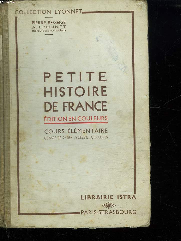 PETITE HISTOIRE DE FRANCE. COURS ELEMENTAIRE CLASSE DE 9e DES LYCEES ET COLLEGES.