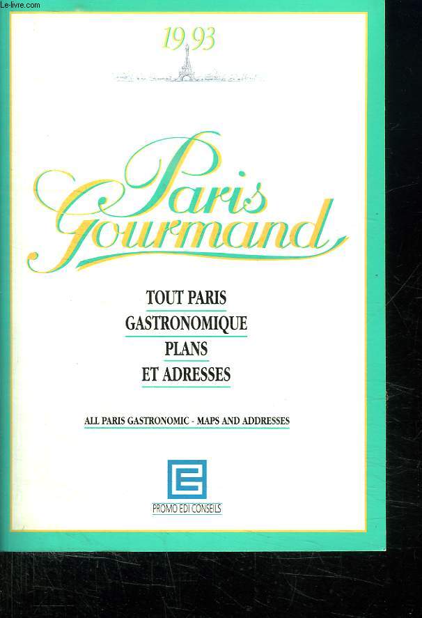 PARIS GOURMAND 1993. TOUT PARIS GASTRONOMIQUES PLANS ET ADRESSES.