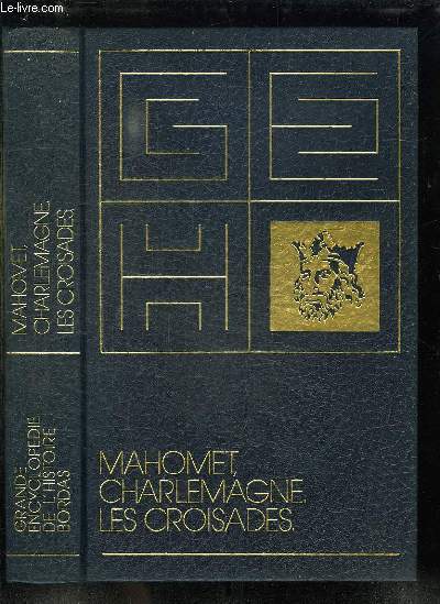 GRANDE ENCYCLOPEDIE DE L HISTOIRE. TOME 3 : MAHOMET CHARLEMAGNE LES CROISADES.