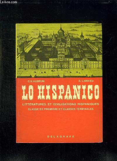 LO HISPANICO. LITTERATURES ET CIVILISATIONS HISPANIQUES. CLASSE DE PREMIERE ET CLASSES DE TERMINALES.