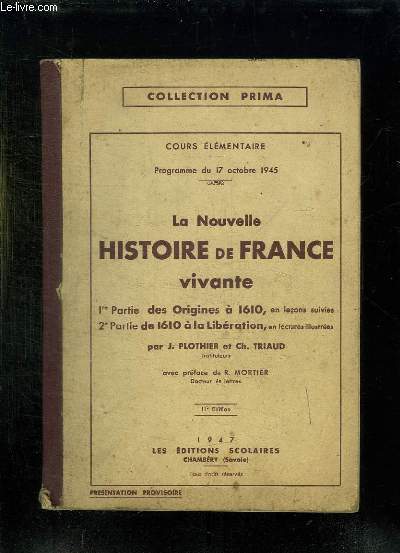 LA NOUVELLE HISTOIRE DE FRANCE VIVANTE. 1er PARTIE: DES ORIGINES A 1610. 2em PARTIE DE 1610 A LA LIBERATION. PREOGRAMME DU 17 OCTOBRE 1945. COURS ELEMENTAIRE.