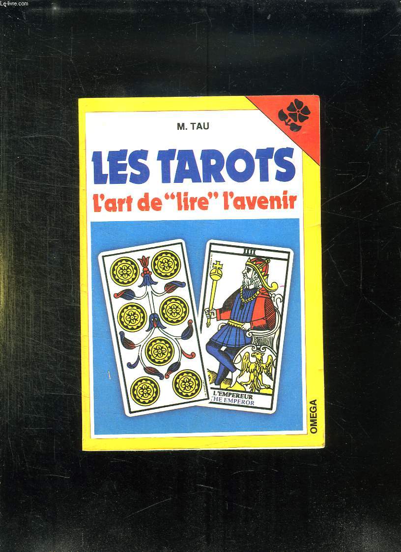 LES TAROTS. L ART DE LIRE L AVENIR.