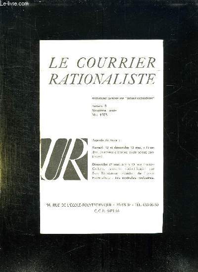 LE COURRIER RATIONALISTE SUPPLEMENT MENSUEL AU CAHIERS RATIONALISTES N 8. MAI 1973.