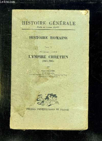 HISTOIRE ROMAINE TOME IV DEUXIEME PARTIE L EMPIRE CHRETIEN.