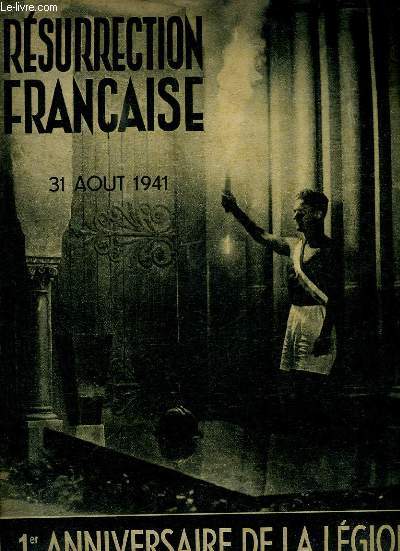 RESURRECTION FRANCAISE. 31 AOUT 1941. 1 ANNIVERSAIRE DE LA LEGION.