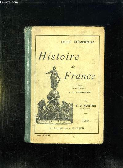 HISTOIRE DE FRANCE A L USAGE DES ECOLES PRIMAIRES. COURS ELEMENTAIRE. 11em EDITION.