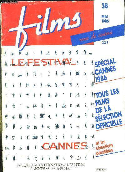 FILMS N 38 MAI 1986. SOMMAIRE: SPECIAL CANNES 1986, TOUS LES FILMS DE LA SELECTIONS OFFICIELLE ET LES SELECTIONS PARALLELLES...