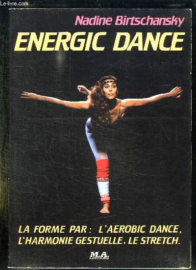 ENERGIC DANCE. LA FORME PAR L AEROBIC DANCE, L HARMONIE GESTUELLE, LE STRETCH.
