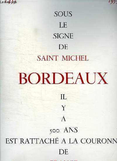 SOUS LE SIGNE DE SAINT MICHEL BORDEAUX IL Y A 500 ANS EST RATTACHE A LA COURONNE DE FRANCE.