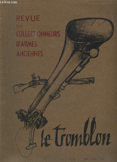 LE TROMBLON N 6 JUIN JUILLET 1960. LE FUSIL VETTERLI, LE COLONEL BURNAND, UN PISTOLET DE CAVALERIE, LES ARMES BLANCHES...