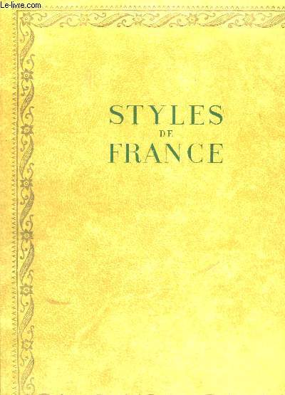 PLAISIR DE FRANCE. STYLES DE FRANCE. MEUBLES ET ENSEMBLES DE 1610 A 1920.