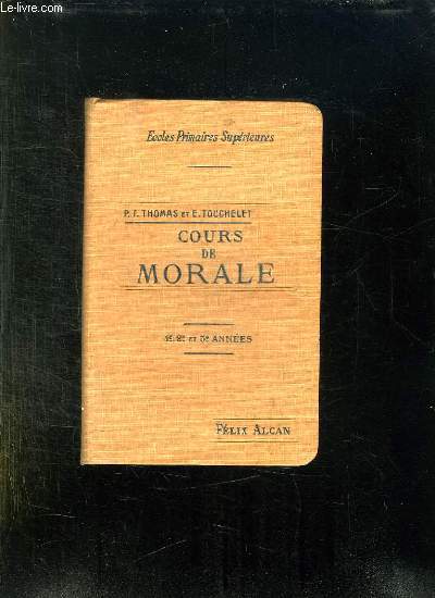 COURS DE MORALE A L USAGE DES ECOLES PRIMAIRES SUPERIEURES. 2em EDITION.