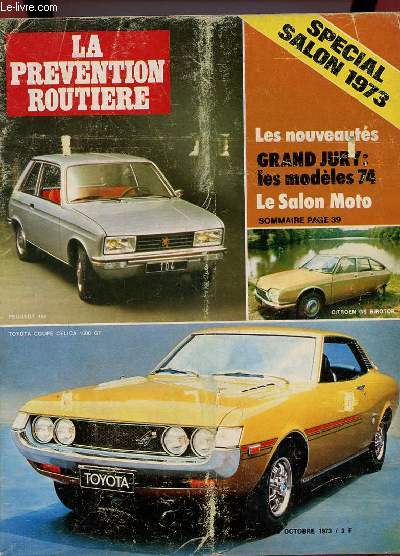 LA PREVENTION ROUTIERE N OCTOBRE 1973. SOMMAIER: LES NOUVEAUTES GRAND JURY 74: LE SALON MOTOT, PEUGEOT 104, CITROEN GS BIROTOR, TOYOTA COUPE CELICA 1600 GT...