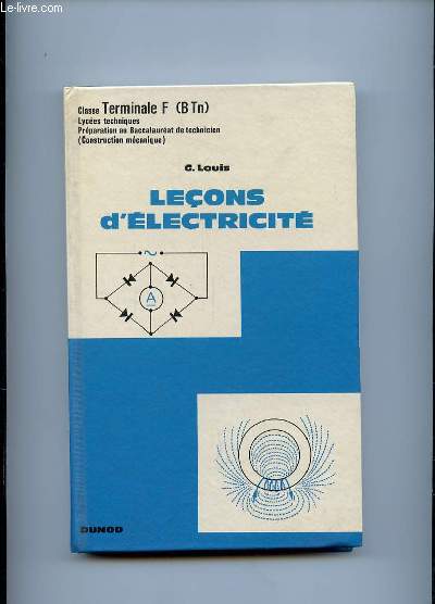 LECONS D ELECTRICITE. CLASSE DE TERMINALE F. LYCEES TECHNIQUES. PREPARATRICE OU BACCALAUREAT DE TECHNICIEN.