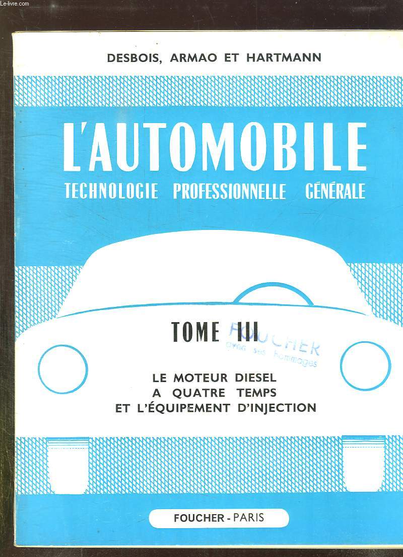 L AUTOMOBILE. TOME III: LES MOTEURS DIESEL A QUATRE TEMPS ET L EQUIPEMENT D INJECTION.