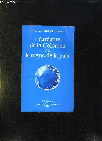 L EGREGORE DE LA COLOMBE OU LE REGNE DE LA PAIX. 2 em EDITION.