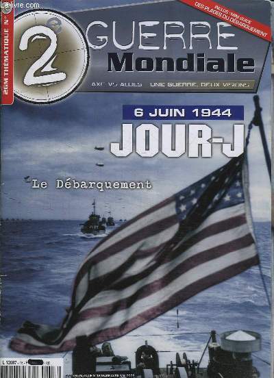 2e GUERRE MONDIALE N 16. MARS AVRIL MAI 2009. LE DEBARQUEMENT LE 6 JUIN 1944 JOUR J. UNE NUIT EN ENFER...