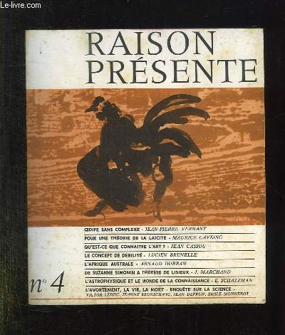 RAISON PRESENTE N 4 AOUT SEPTEMBRE OCTOBRE 1967. SOMMAIRE: OEDIPE SANS COMPLEXE, POUR UNE THEORIE DE LA LAICITE, QU EST CE QUE CONNAITRE L ART, LE CONCEPT DE DEBILITE...