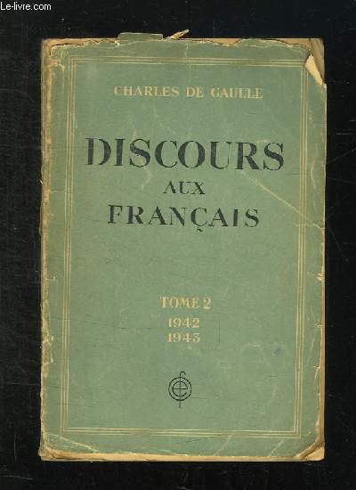 DISCOURS AUX FRANCAIS TOME II: 1 JANVIER 1942 - 31 DECEMBRE 1943.