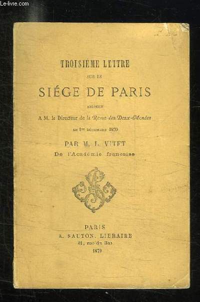 TROISIEME LETTRE SUR LE SIEGE DE PARIS ADRESSE A M LE DIRECTEUR DE LA REVUE DES DEUX MONDES LE 1er DECEMBRE 1870.